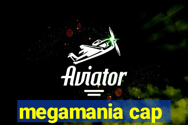 megamania cap